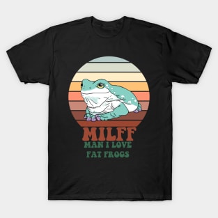 MILFF: Man I Love Fat Frogs T-Shirt